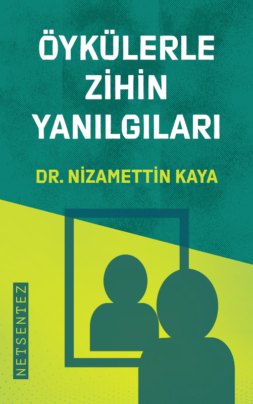 Öykülerle Zihin Yanılgıları, Dr. Nizamettin Kaya
